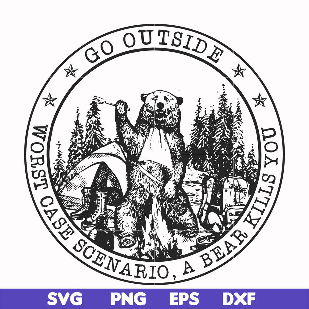 FN000103-Go outside worst case scenario a bear kills you svg, png, dxf, eps file FN000103.jpg