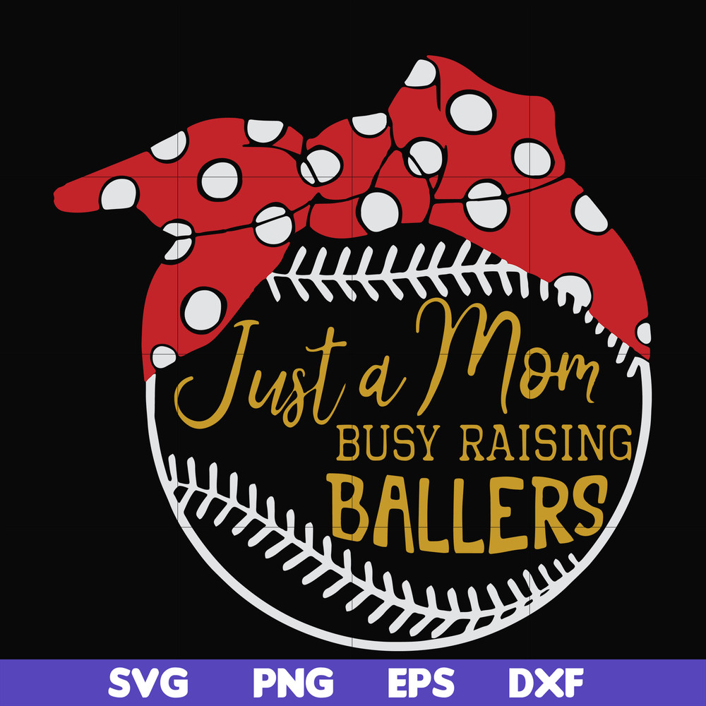 FN000177-Just a mom Busy raising ballers svg, png, dxf, eps file FN000177.jpg