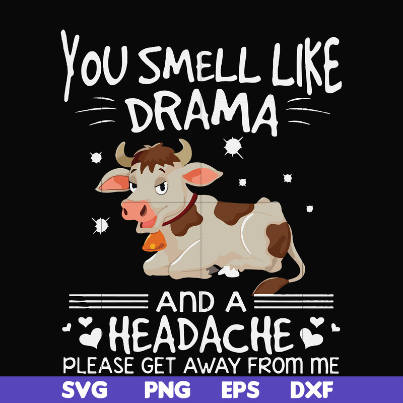 FN000183-You smell like drama and a headache please get away from me svg, png, dxf, eps file FN000183.jpg