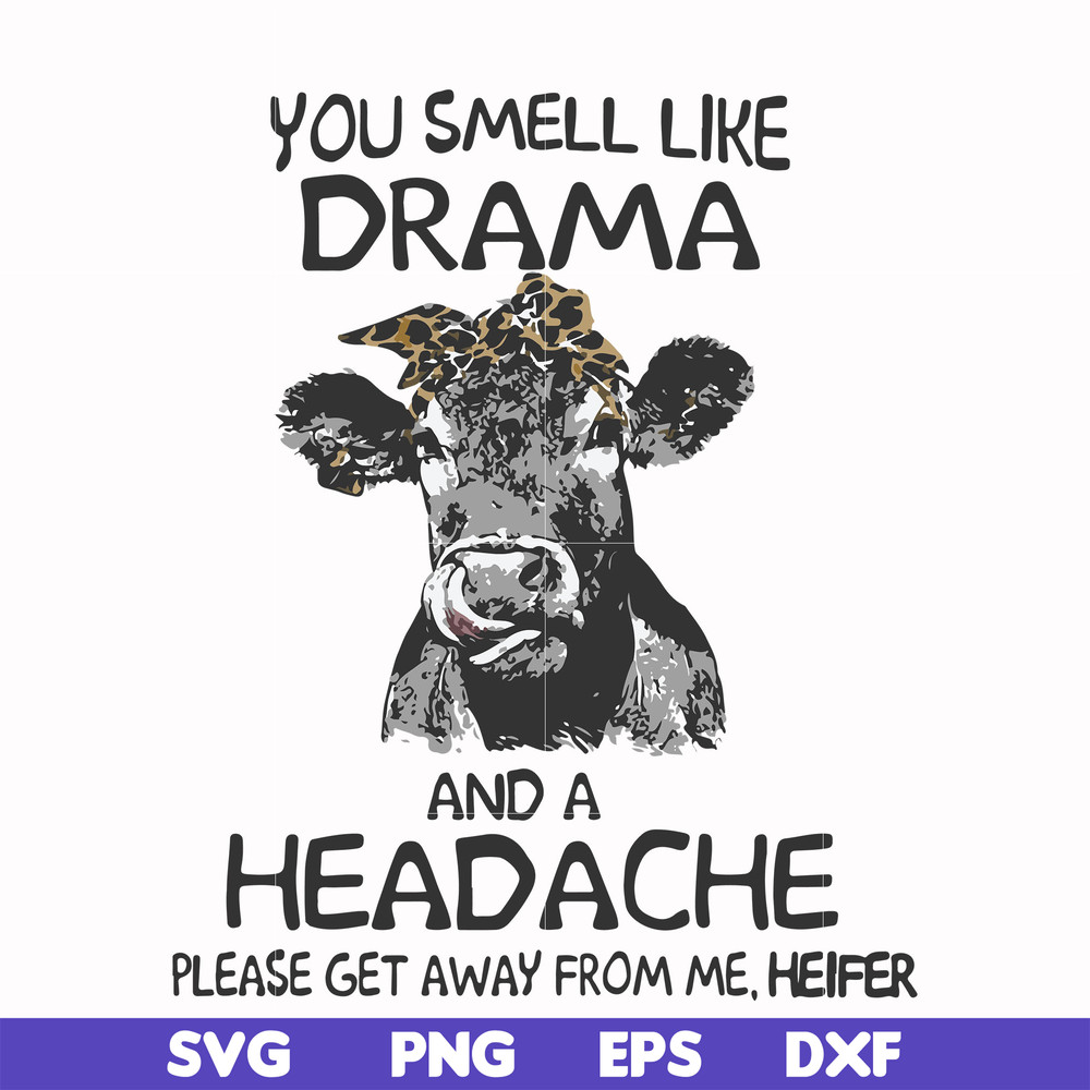 FN000184-You smell like drama and a headache please get away from me svg, png, dxf, eps file FN000184.jpg