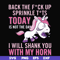 FN00020-Back the fuck up sprinkle tits today is not the day I will shank you with my horn svg, png, dxf, eps file FN00020.jpg