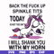 FN00022-Back the fuck up sprinkle tits today is not the day I will shank you with my horn svg, png, dxf, eps file FN00022.jpg