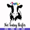 FN000234-Not today Heifer svg, png, dxf, eps file FN000234.jpg