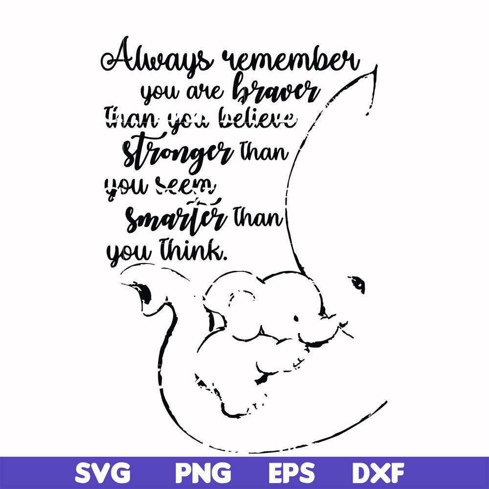 FN00028-Always remember you are braver than you believe stronger than you seem smarter than you think svg, png, dxf, eps file FN00028.jpg