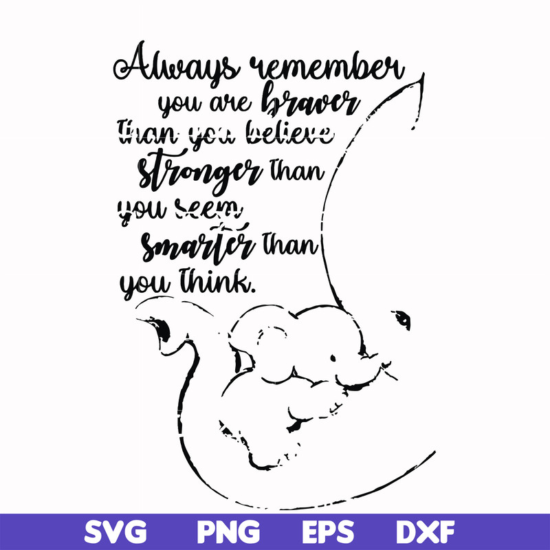 FN00028-Always remember you are braver than you believe stronger than you seem smarter than you think svg, png, dxf, eps file FN00028.jpg