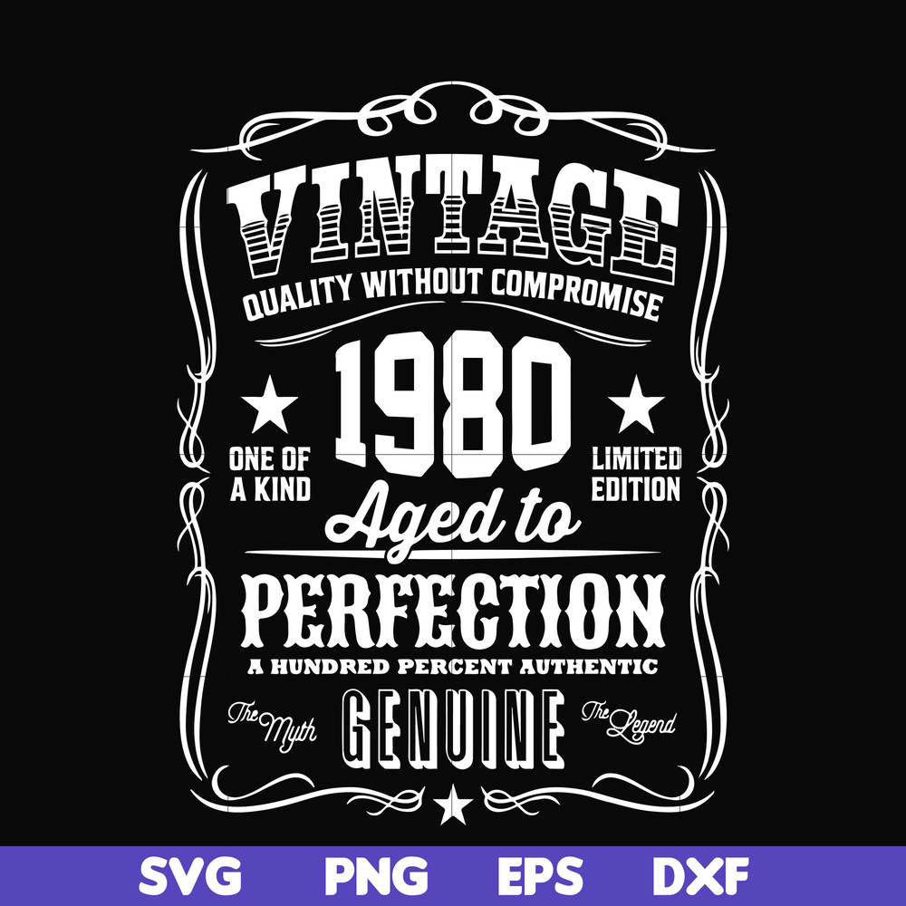 FN000284-Vintage quality without compromise 1980 aged to perfection a hundred percent authentic svg, png, dxf, eps file FN000284.jpg