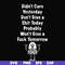 FN000305-Didn't care yesterday don't give a shit today probadly won't give a fuck tomorrow svg, png, dxf, eps file FN000305.jpg