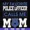 FN000328-My favorite police officer calls me mom svg, png, dxf, eps file FN000328.jpg