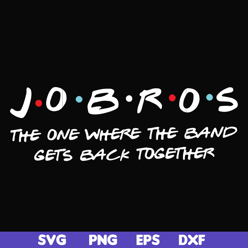 FN000350-Jobros the one where the band gets back together svg, png, dxf, eps file FN000350.jpg