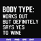 FN000366-Body type works out but definitely says yes to wine svg, png, dxf, eps file FN000366.jpg