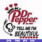 FN000404-Bring me Dr.Pepper tell me I'm beautiful svg, png, dxf, eps file FN000404.jpg