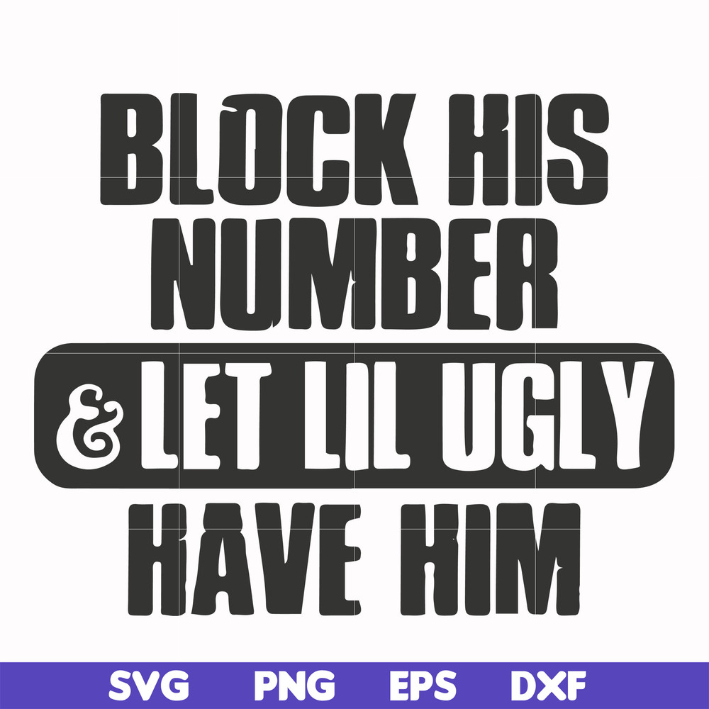 FN000416-Block his number let lil ugly have him svg, png, dxf, eps file FN000416.jpg