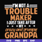 FN000427-I'm not a trouble maker I just take after my crazy and grumpy grandpa svg, png, dxf, eps file FN000427.jpg