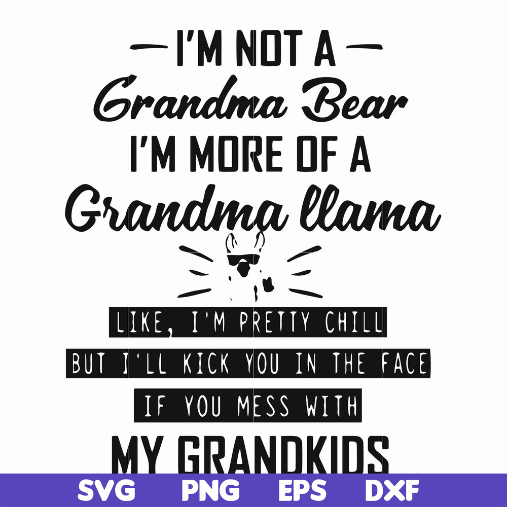 FN000440-I'm not a grandma bear I'm more of a grandma llama svg, png, dxf, eps file FN000440.jpg