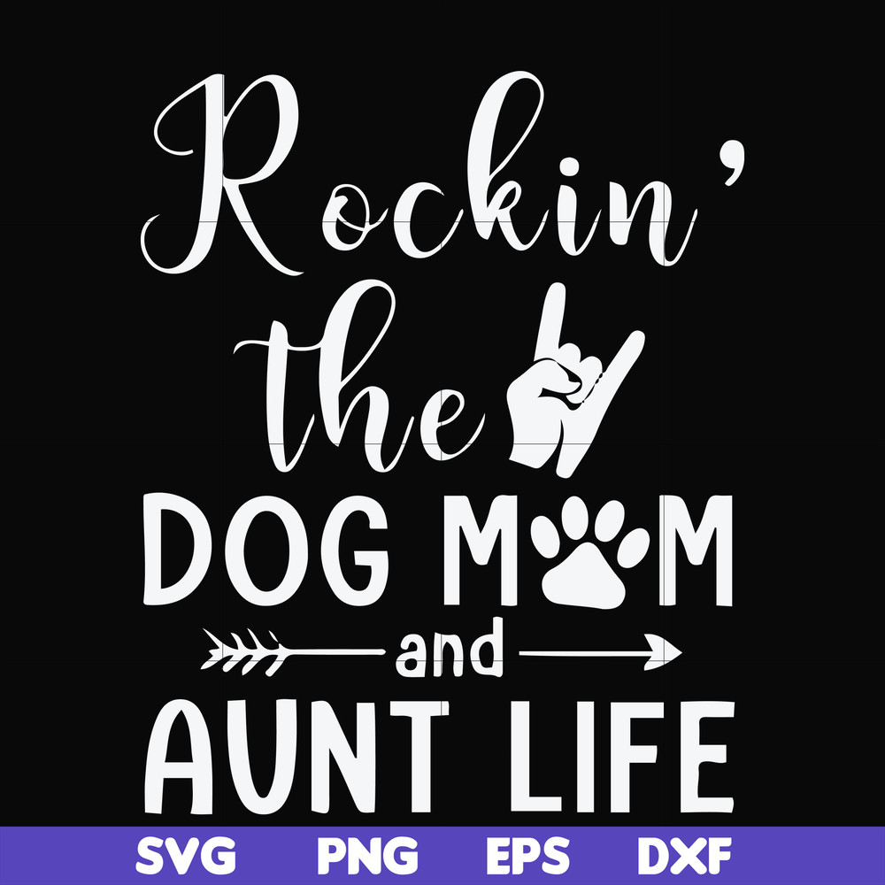 FN000449-Rockin' the dog mom and aunt life svg, png, dxf, eps file FN000449.jpg