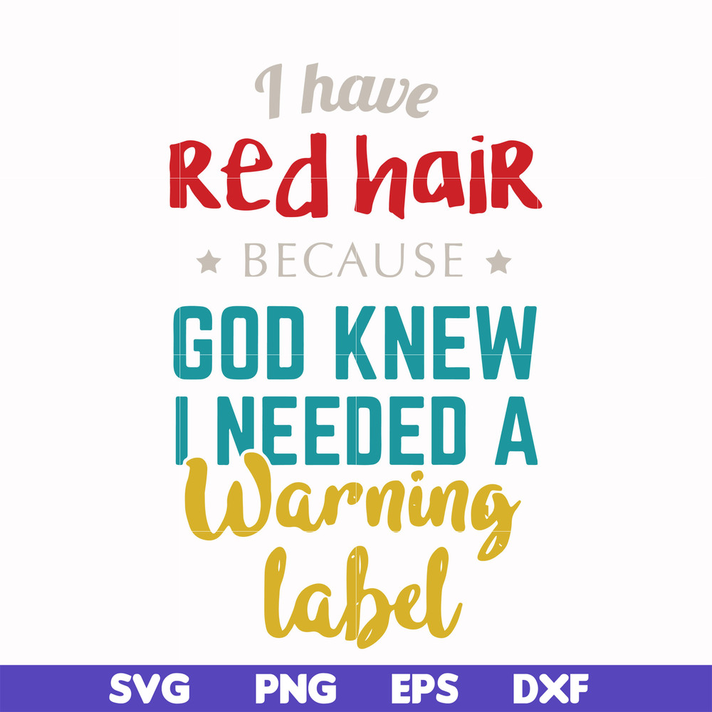 FN000476-I have red hair because God knew I needed a warning label svg, png, dxf, eps file FN000476.jpg