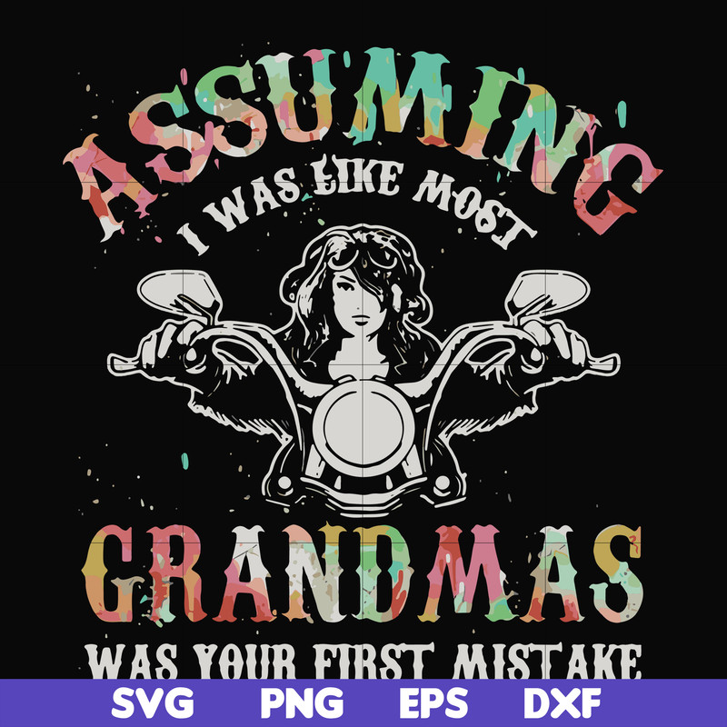 FN000488-Assuming I was like most grandmas was your first mistake svg, png, dxf, eps file FN000488.jpg