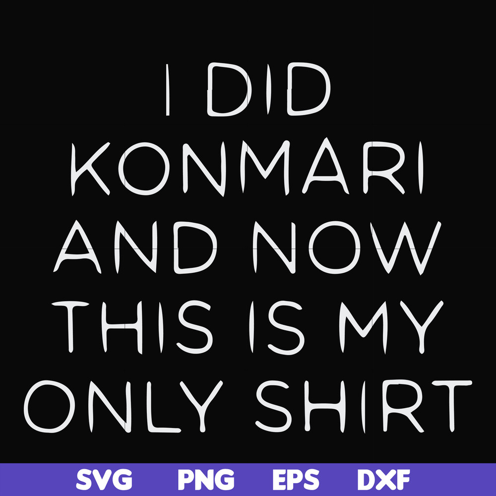 FN000501-I did konmari and now this is my only shirt svg, png, dxf, eps file FN000501.jpg