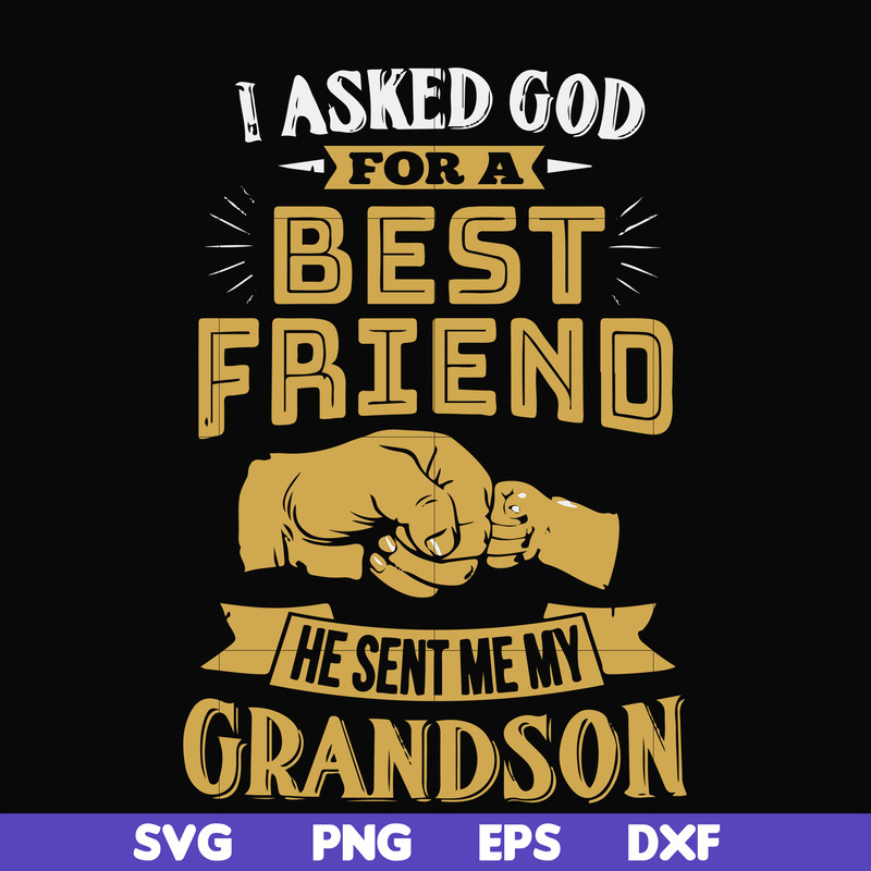 FN000545-I asked God for a best friend he sent me my grandson svg, png, dxf, eps file FN000545.jpg