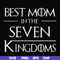 FN000563-Best mom in the seven kingdoms svg, png, dxf, eps file FN000563.jpg