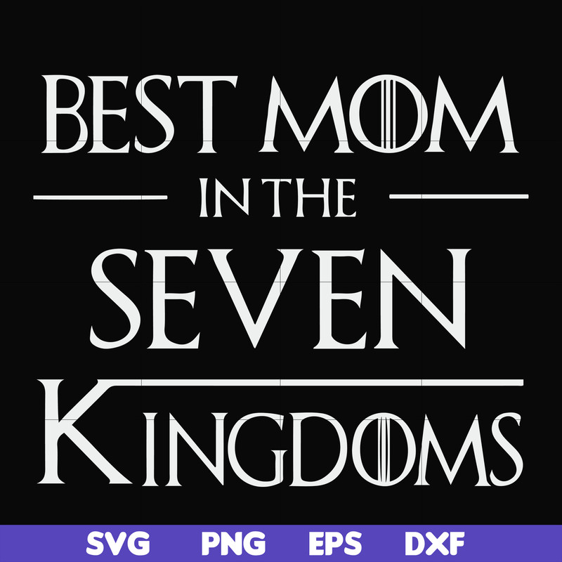 FN000563-Best mom in the seven kingdoms svg, png, dxf, eps file FN000563.jpg