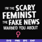 FN000625-I'm the scary feminist the fake news warned you about svg, png, dxf, eps file FN000625.jpg