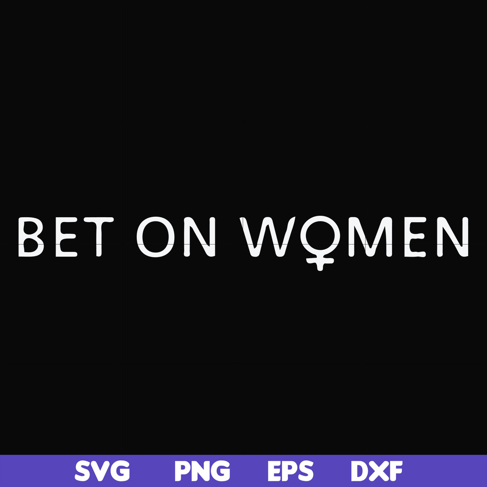 FN000651-Bet on women svg, png, dxf, eps file FN000651.jpg