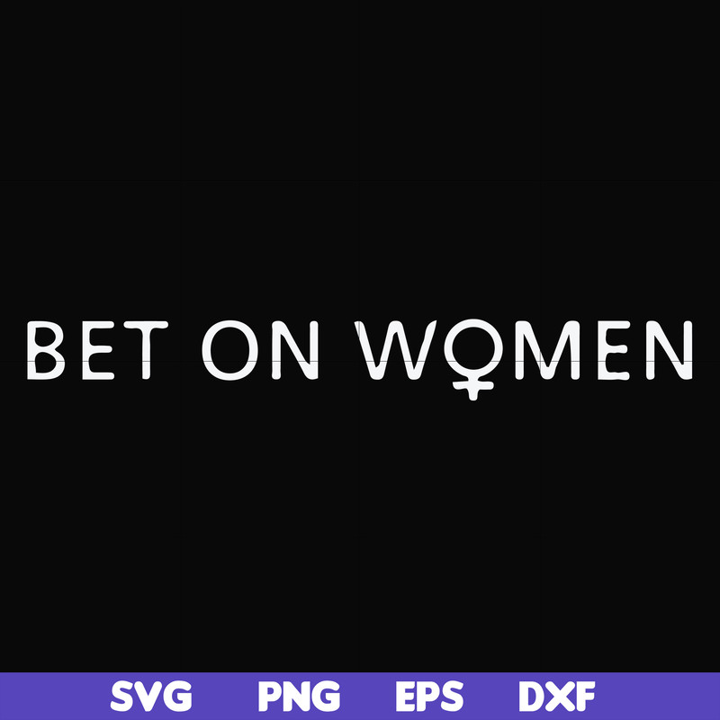 FN000651-Bet on women svg, png, dxf, eps file FN000651.jpg