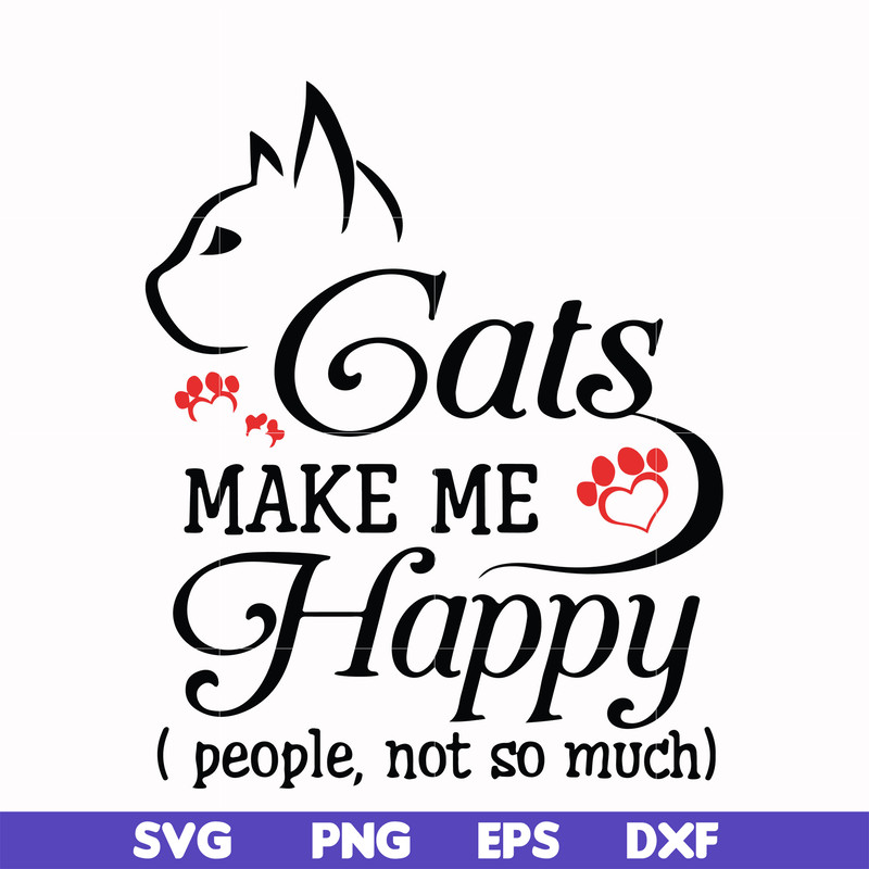 FN000679-Cats make me happy people not so much svg, png, dxf, eps file FN000679.jpg