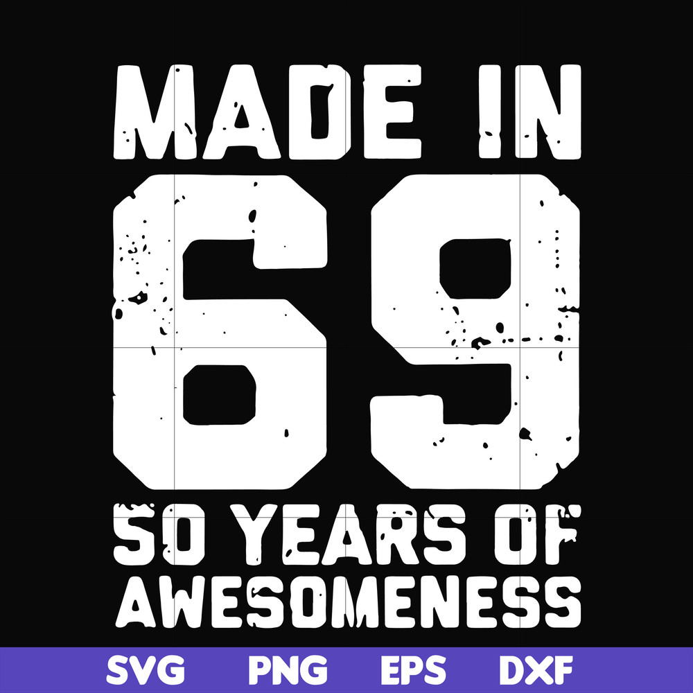 FN00068-Made in 69 50 years of awesomeness svg, png, dxf, eps file FN00068.jpg