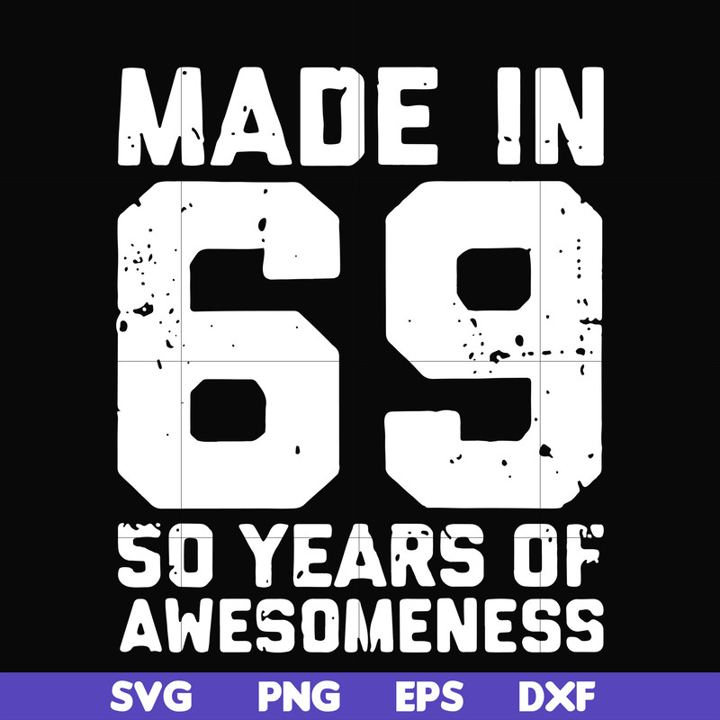 FN00068-Made in 69 50 years of awesomeness svg, png, dxf, eps file FN00068.jpg