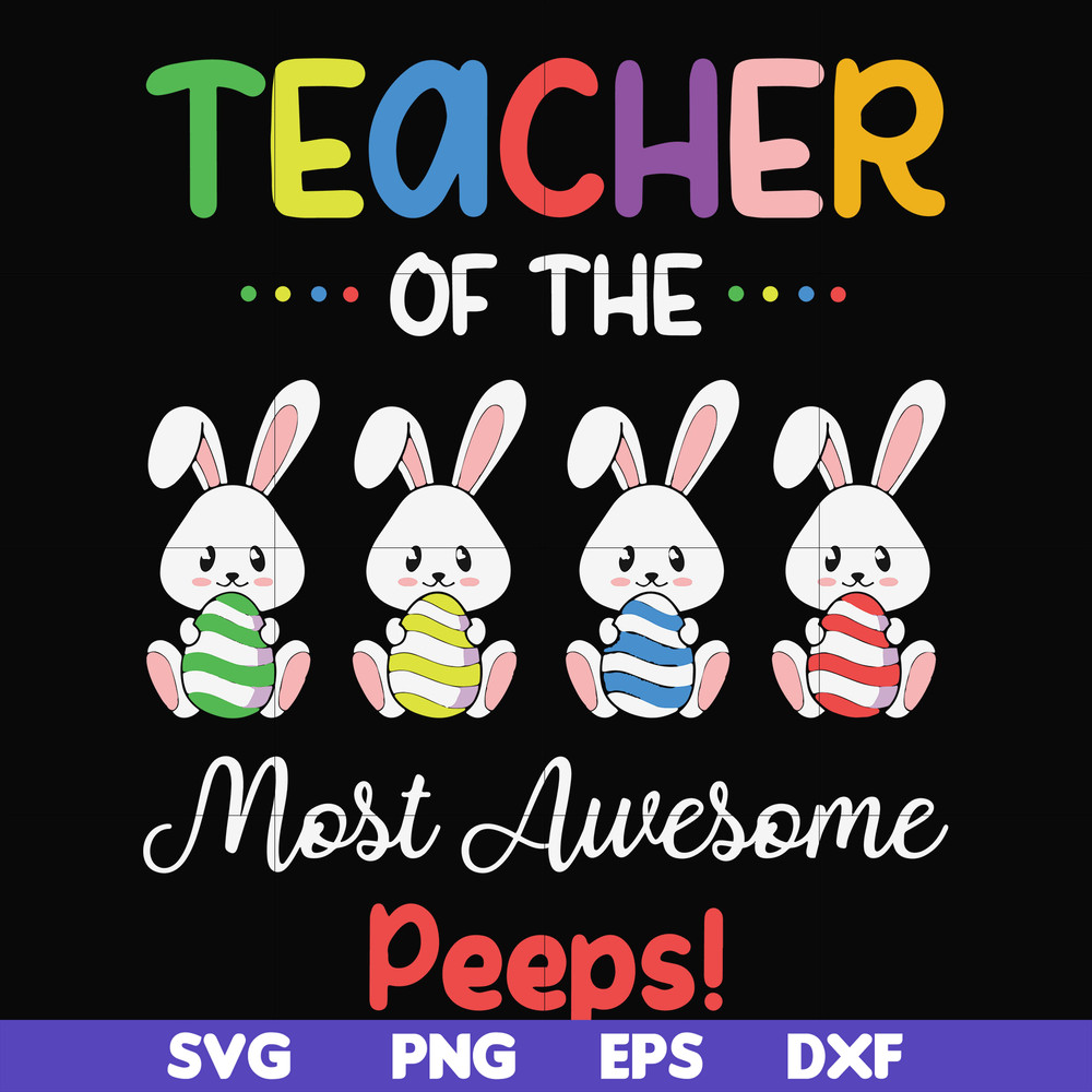 FN00071-Teacher of the most awesome peeps svg, png, dxf, eps file FN00071.jpg