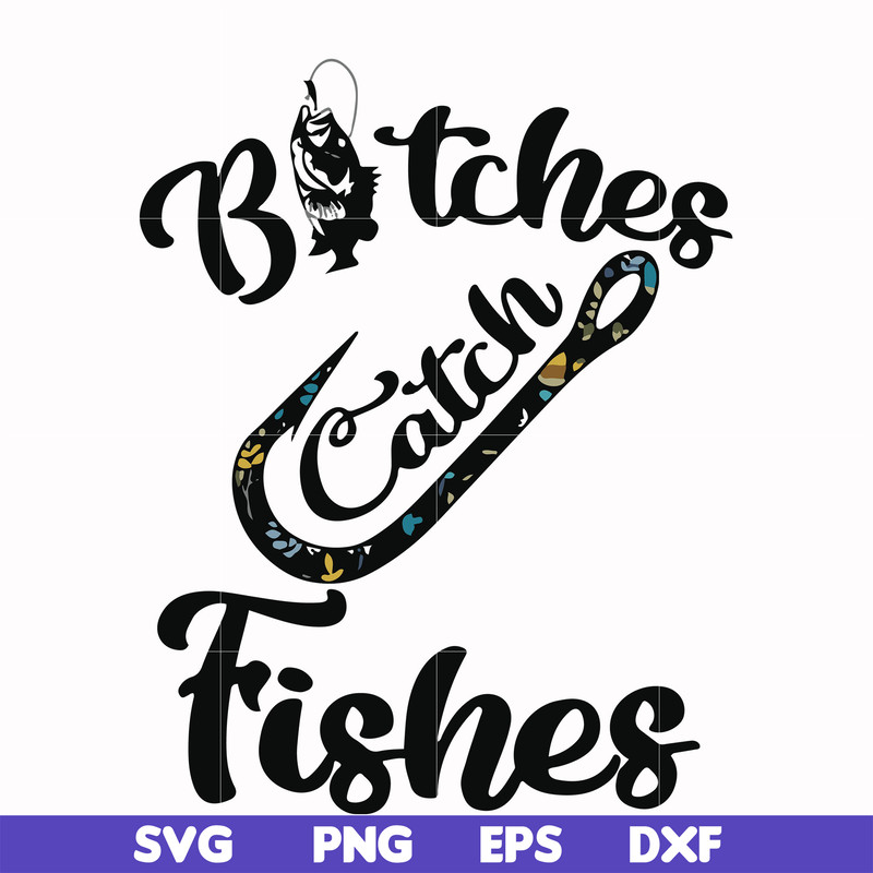 FN000809-Bitches catch fishes svg, png, dxf, eps file FN000809.jpg