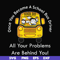 FN000871-Once you become a school bus driver all your problems are behind you! svg, png, dxf, eps file FN000871.jpg