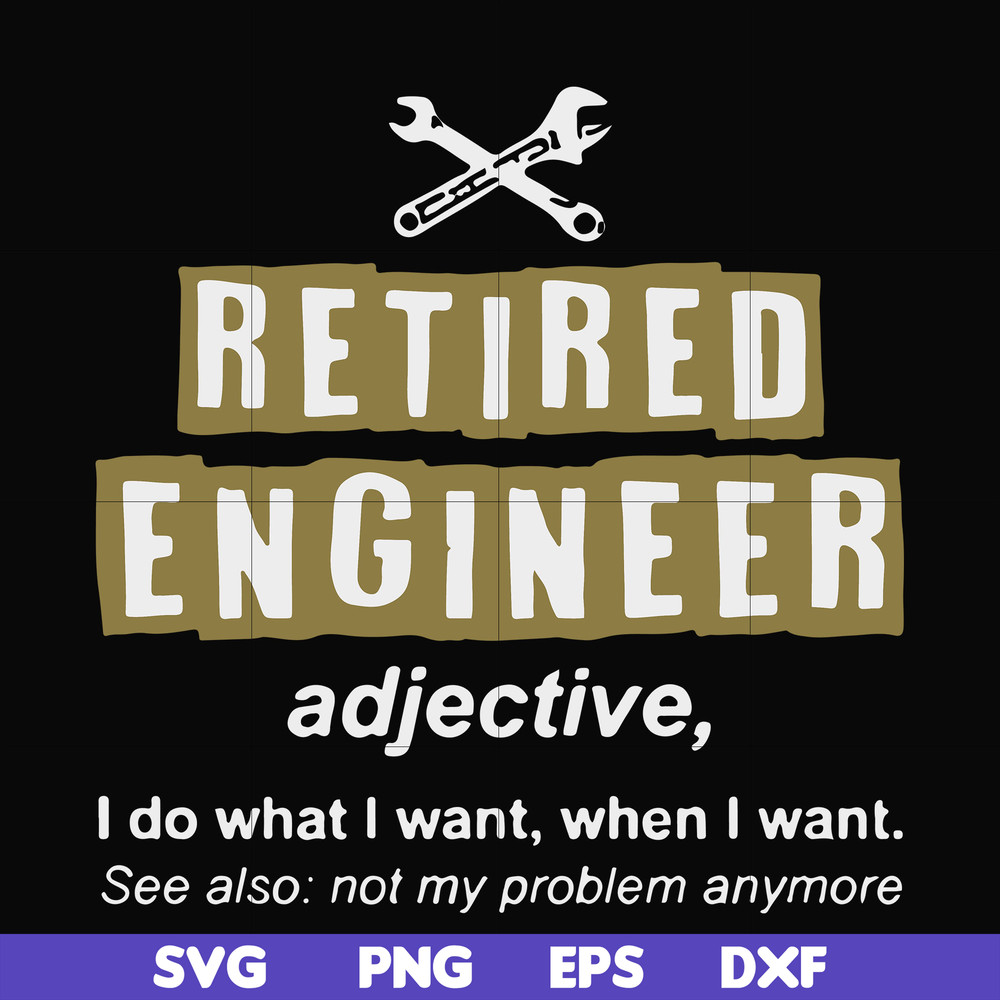 FN000891-Retired engineer I do what I want when I want svg, png, dxf, eps file FN000891.jpg