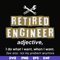 FN000891-Retired engineer I do what I want when I want svg, png, dxf, eps file FN000891.jpg