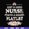 FN000932-Just a good nurse with a hood playlist svg, png, dxf, eps file FN000932.jpg