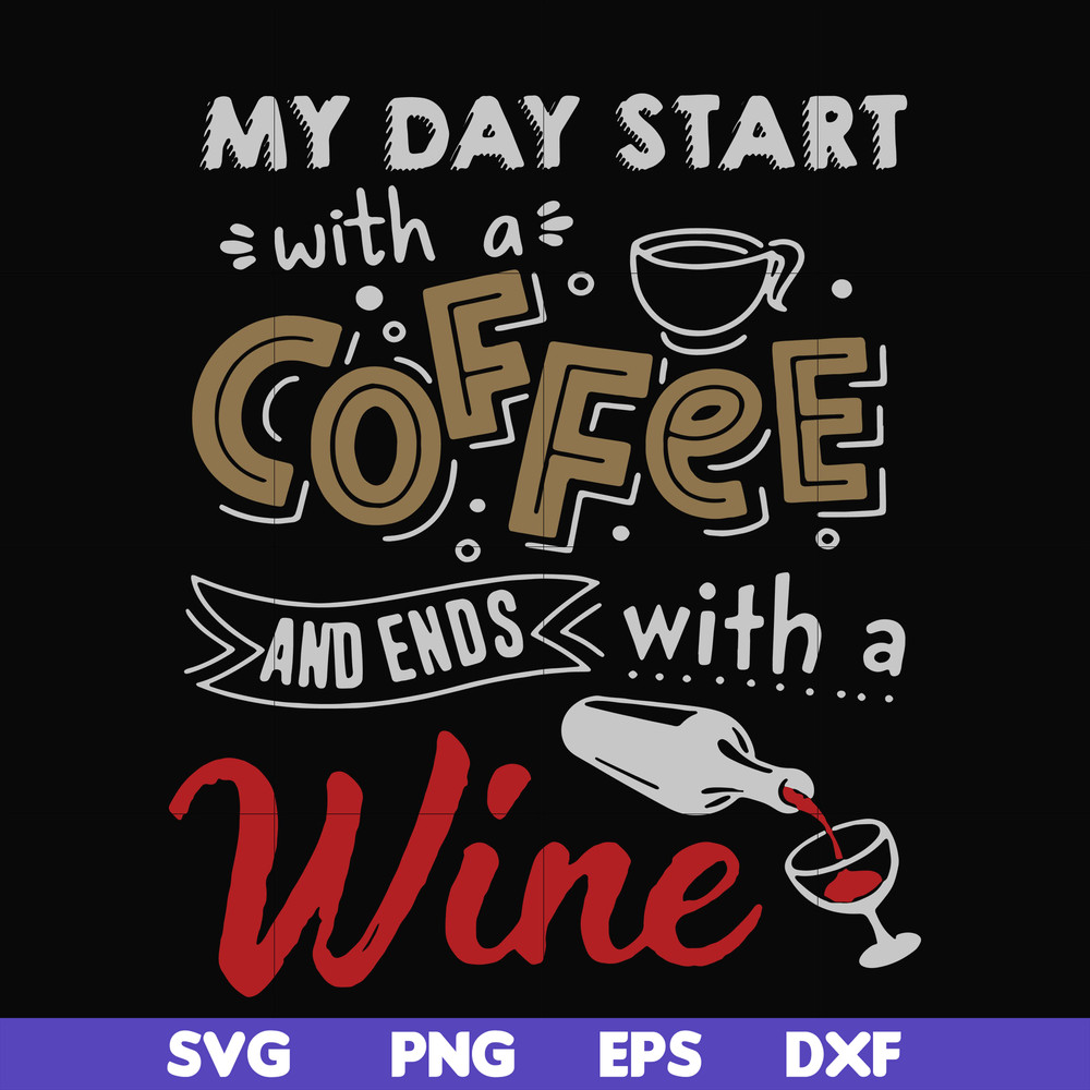 FN000933-My day start with a coffee and ends with a wine svg, png, dxf, eps file FN000933.jpg