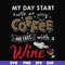 FN000933-My day start with a coffee and ends with a wine svg, png, dxf, eps file FN000933.jpg