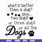 FN000957-What's better than a dog uhm two dogs or three dogs or all the dogs svg, png, dxf, eps file FN000957.jpg