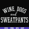 FN000960-Wine, dogs and sweatpants svg, png, dxf, eps file FN000960.jpg