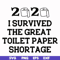 FN000983-I survived the great toilet paper shortage svg, png, dxf, eps file FN000983.jpg