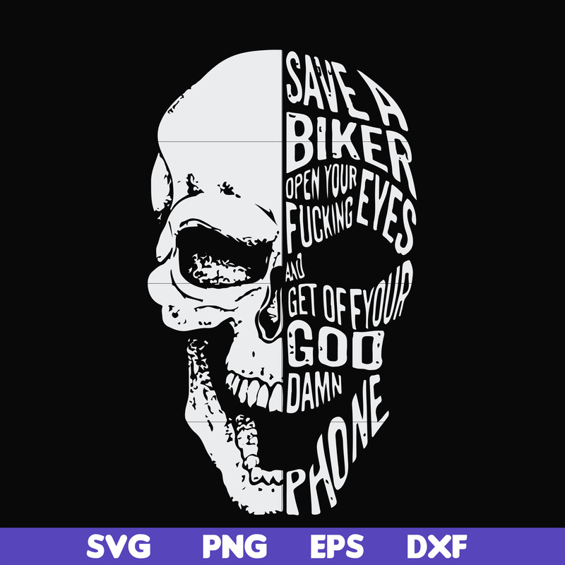 FN000999-Save a biker open your fucking eyesand get off your god damn phone svg, png, dxf, eps file FN000999.jpg