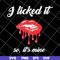 FN11062102-I Licked It So, It's Mine svg, png, dxf, eps digital file FN11062102.jpg