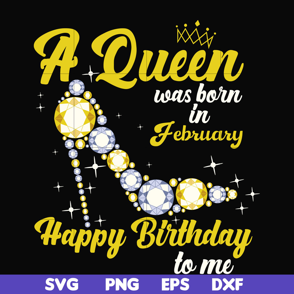 BD0014-A queen was born in February svg, birthday svg, queens birthday svg, queen svg, png, dxf, eps digital file BD0014.jpg