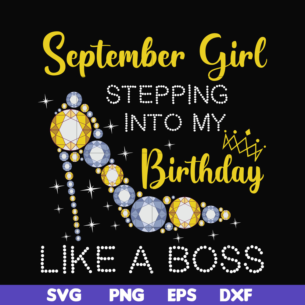 BD0033-September girl stepping into my birthday like a boss svg, png, dxf, eps digital file BD0033.jpg