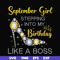 BD0033-September girl stepping into my birthday like a boss svg, png, dxf, eps digital file BD0033.jpg