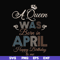 BD0076-A Queen Was Born In April Happy Birthday To Me svg, png, dxf, eps digital file BD0076.jpg