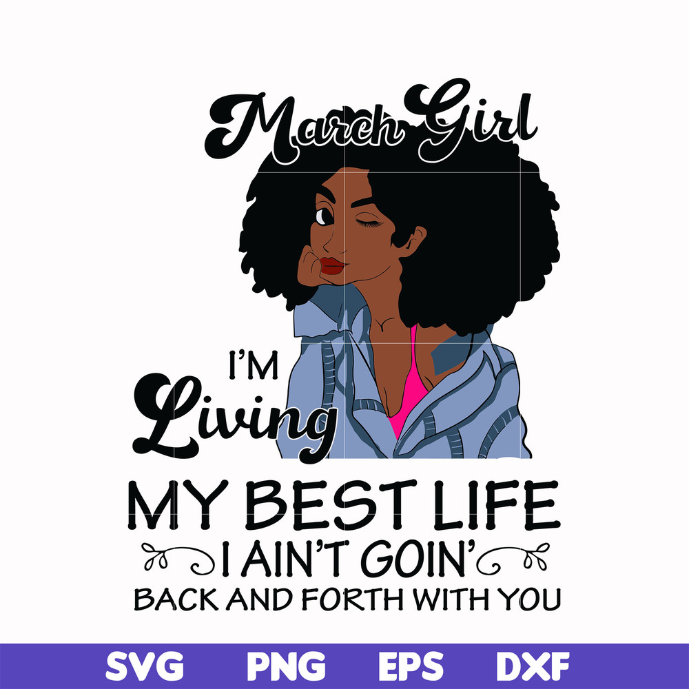 BD0086-March Girl Living My Best Life Birthday Gift, Black Girl, Black Women svg, png, dxf, eps digital file BD0086.jpg