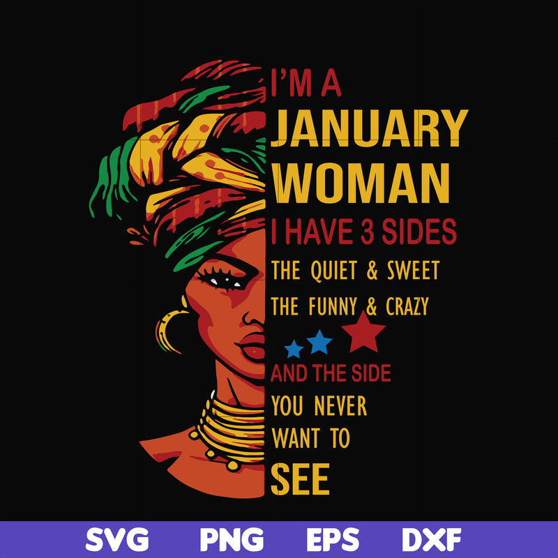 BD0098-I'm a January woman i have a 3 sides the quiet & sweet the funny & crazy and the side you never want to see svg, birthday svg, png, dxf, eps digital file